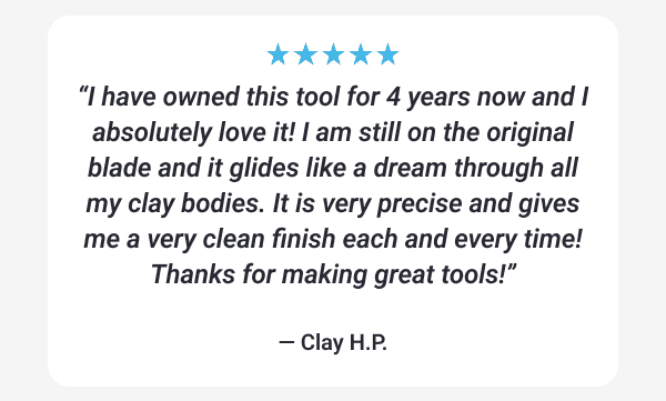 I have owned this tool for 4 years now and I absolutely love it! I am still on the original blade and it glides like a dream through all my clay bodies.