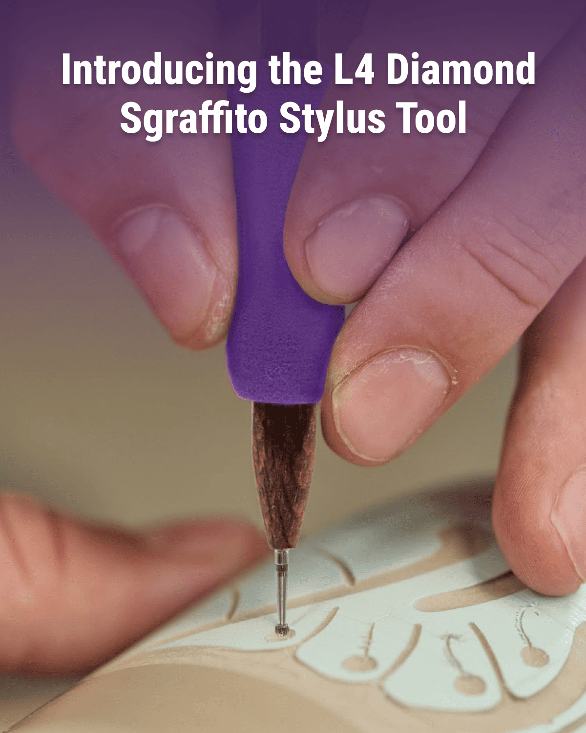 Introducing the L4 Diamond Sgraffito Stylus Tool