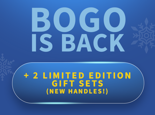 BOGO is back + 2 limited edition gift sets (new handles!)