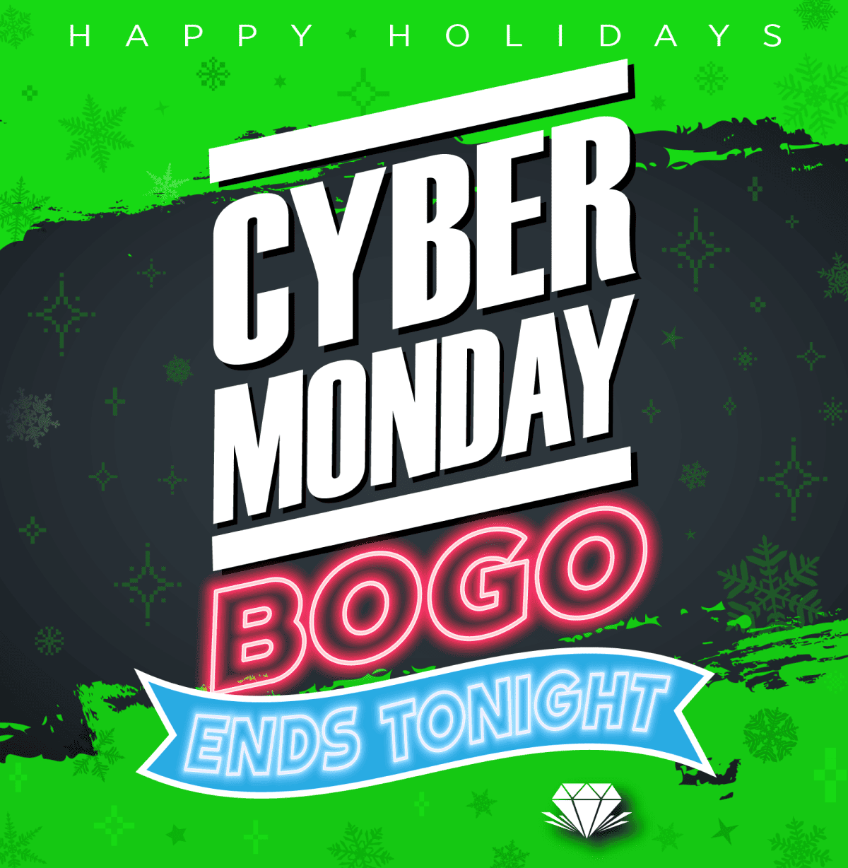 CYBER MONDAY BOGO ENDS TONIGHT!