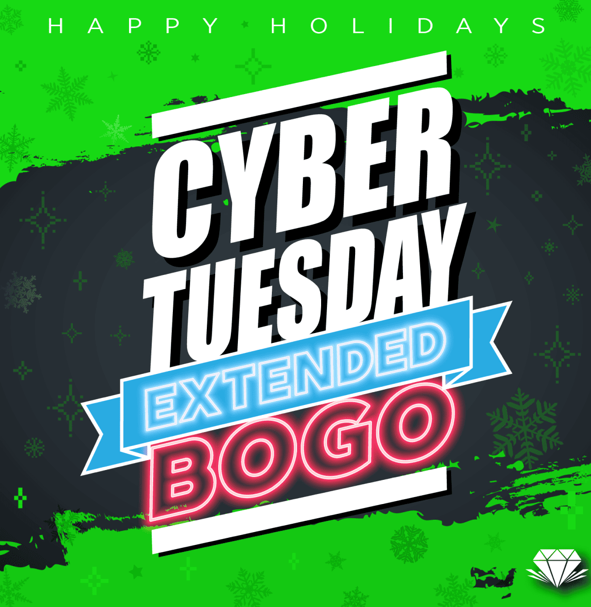 CYBER TUESDAY BOGO ENDS TONIGHT!