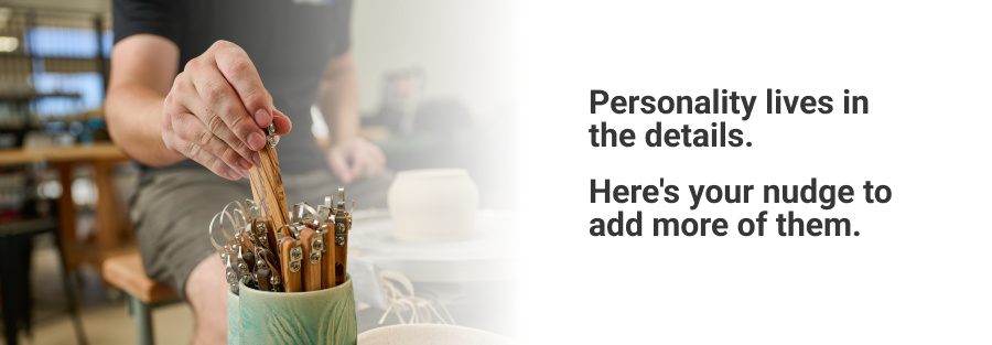 Personality lives in the details.