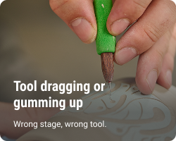 Tool dragging or  gumming up
