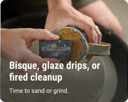 Bisque, glaze drips, or fired cleanup